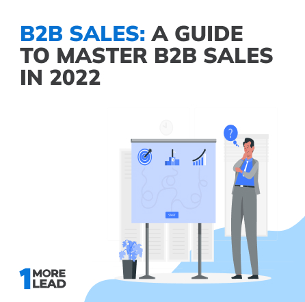 <a href='https://onemorelead.com/b2b-sales/'>B2B Sales: A Guide to Master B2B Sales in 2022</a>