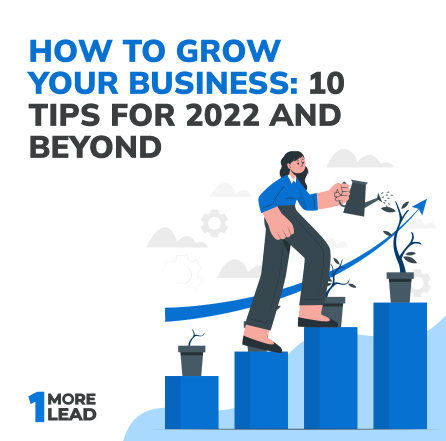 <a href='https://onemorelead.com/grow-business/'>How To Grow Your Business: 10 Tips For 2022 And Beyond</a>