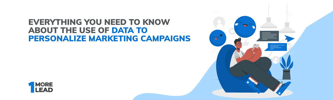 <a href='https://onemorelead.com/everything-you-need-to-know-about-the-use-of-data-to-personalize-marketing-campaigns/'>Everything You Need to Know About the Use of Data to Personalize Marketing Campaigns</a>