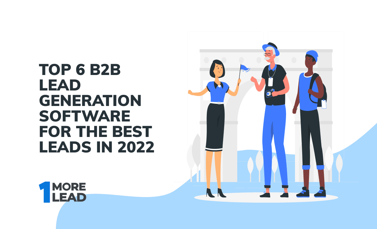 Top 6 B2B Lead Generation Software For The Best Leads In 2022