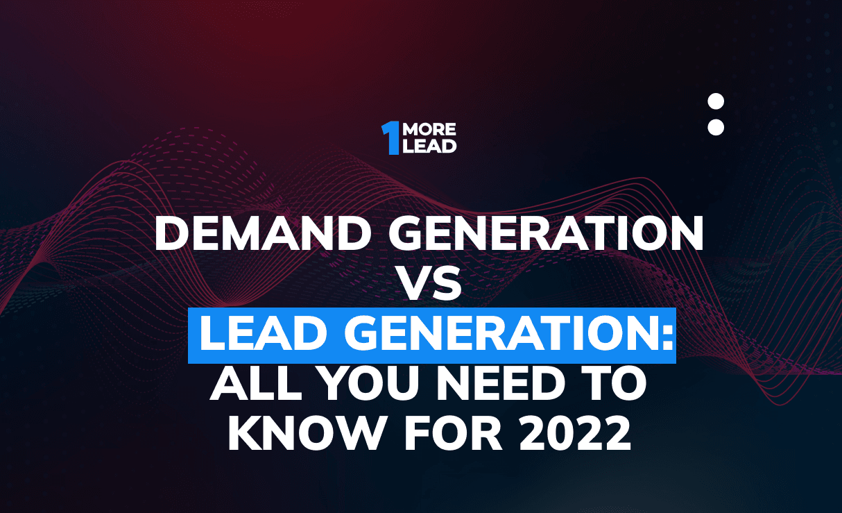 <a href='https://onemorelead.com/demand-generation-vs-lead-generation-all-you-need-to-know-for-2022/'>Demand Generation Vs Lead Generation: All You Need To Know For 2022</a>